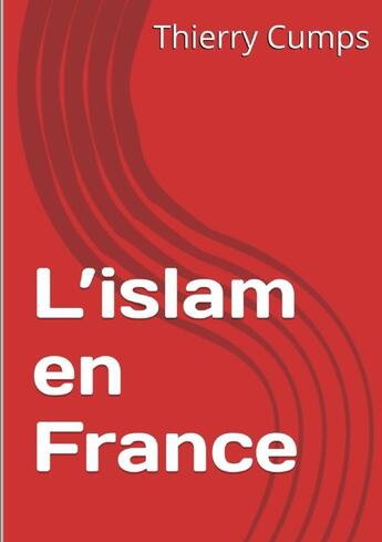 Couverture du livre « L'islam en France » de Thierry Cumps aux éditions Lulu