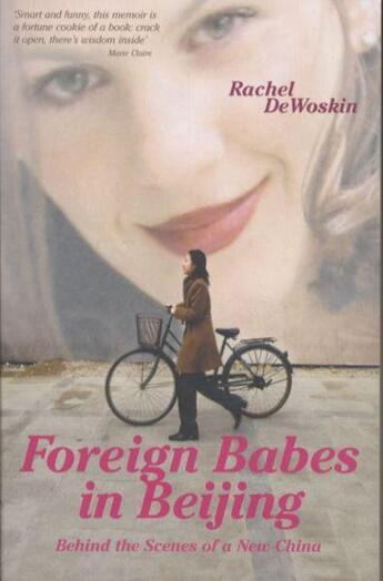 Couverture du livre « Foreign Babes in Beijing ; Behind the Scenes of a New China » de Rachel Dewoskin aux éditions Granta Books