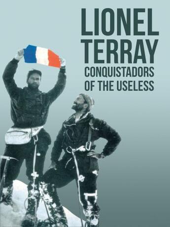 Couverture du livre « Conquistadors of the Useless » de Sutton Geoffrey aux éditions Vertebrate Publishing