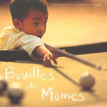 Couverture du livre « Bouilles De Momes » de Hoa-Qui aux éditions Hachette Tourisme