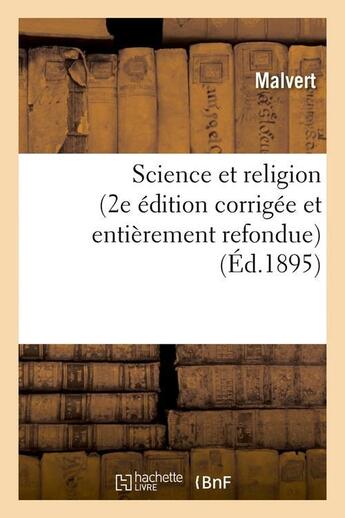 Couverture du livre « Science et religion (2e edition corrigee et entierement refondue) (ed.1895) » de Malvert aux éditions Hachette Bnf