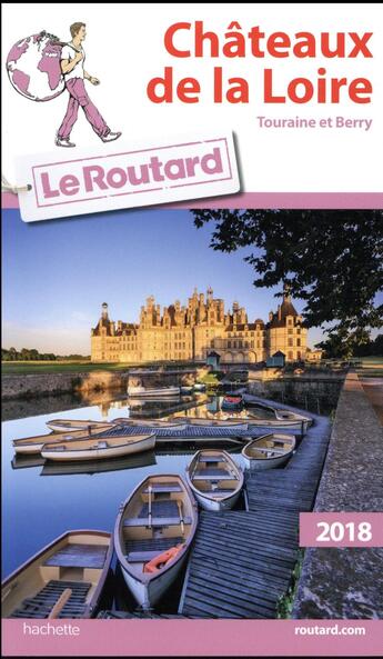 Couverture du livre « Guide du Routard ; châteaux de la Loire (édition 2018) » de Collectif Hachette aux éditions Hachette Tourisme