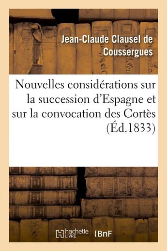 Couverture du livre « Nouvelles considerations sur la succession d'espagne et sur la convocation des cortes - , au 20 juin » de Clausel De Coussergu aux éditions Hachette Bnf