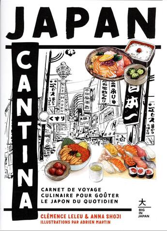 Couverture du livre « Japan cantina : carnet de voyage culinaire pour goûter le Japon du quotidien » de Adrien Martin et Clemence Leleu et Anna Shoji aux éditions Hachette Pratique