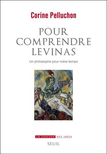 Couverture du livre « Pour comprendre Levinas ; un philosophe pour notre temps » de Corine Pelluchon aux éditions Seuil