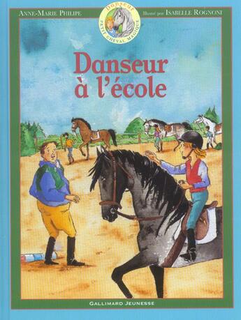 Couverture du livre « Danseur, petit cheval magique Tome 4 : Danseur à l'école » de Anne-Marie Philipe et Isabelle Rognoni aux éditions Gallimard-jeunesse