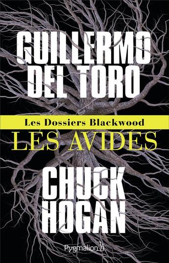 Couverture du livre « Les dossiers Blackwood Tome 1 ; les avidés » de Chuck Hogan et Guillermo Del Toro aux éditions Pygmalion