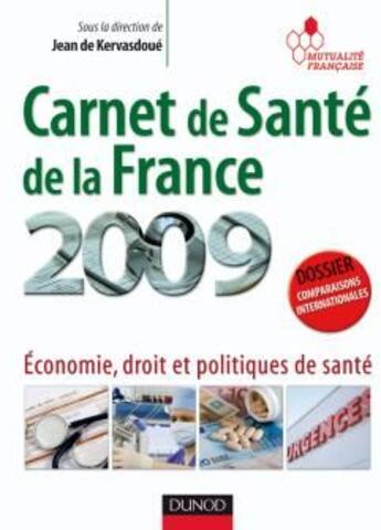 Couverture du livre « Carnet de santé de la France 2009 ; économie, droit et politiques de santé » de Jean De Kervasdoue aux éditions Dunod