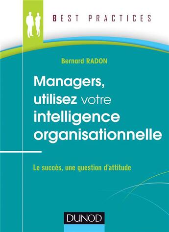 Couverture du livre « Managers, utilisez votre intelligence organisationnelle » de Bernard Radon aux éditions Dunod