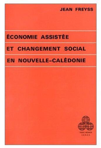 Couverture du livre « Économie assistée et changement social en Nouvelle-Calédonie » de Jean Freyss aux éditions Puf