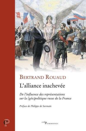 Couverture du livre « L'alliance inachevée ; de l'influence des représentations sur la (géo)politique russe de la France » de Bertrand Rouaud aux éditions Cerf