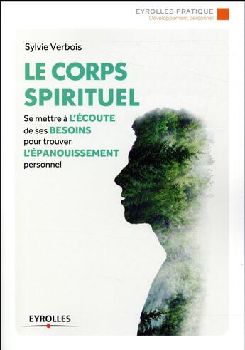 Couverture du livre « Le corps spirituel ; se mettre à l'écoute de ses besoins pour trouver l'épanouissement personnel » de Sylvie Verbois aux éditions Eyrolles