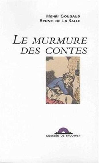 Couverture du livre « Le murmure des contes » de Henri Gougaud et La Salle Bruno De / aux éditions Desclee De Brouwer