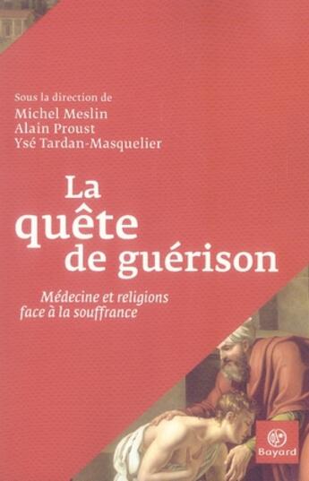 Couverture du livre « La quête de guérison ; médecine et religions face à la souffrance » de Tardan & Meslin aux éditions Bayard