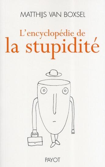 Couverture du livre « L'encyclopédie de la stupidité » de Van Boxsel Matthijs aux éditions Payot