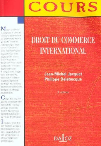 Couverture du livre « Droit Du Commerce International - 3e Ed. » de Jacquet-J.M+Delebecq aux éditions Dalloz