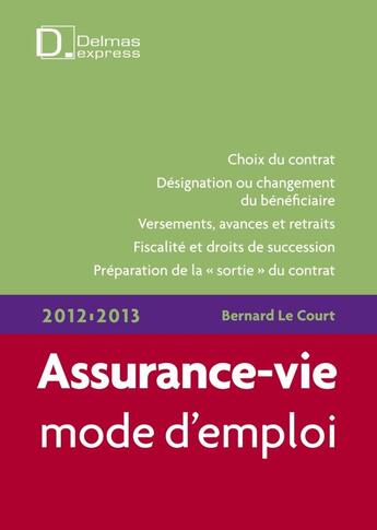 Couverture du livre « Assurance-vie, mode d'emploi (3e édition) » de Bernard Le Court aux éditions Delmas