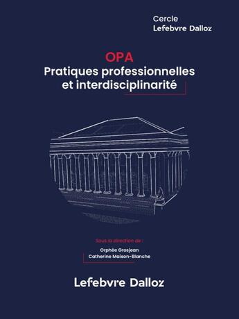 Couverture du livre « OPA: pratiques professionnelles et interdisciplinarité » de Orphée Grosjean et Catherine Maison-Blanche aux éditions Dalloz