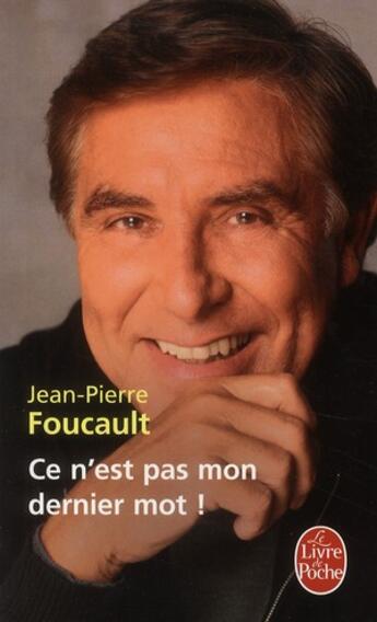 Couverture du livre « Ce n'est pas mon dernier mot ! » de Jean-Pierre Foucault aux éditions Le Livre De Poche