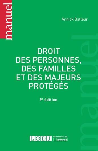 Couverture du livre « Droit des personnes, des familles et des majeurs protégés (9e édition) » de Annick Batteur aux éditions Lgdj