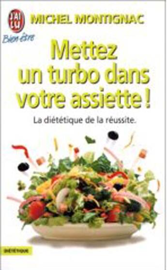 Couverture du livre « Mettez un turbo dans votre assiette ; la diététique de la réussite » de Michel Montignac aux éditions J'ai Lu