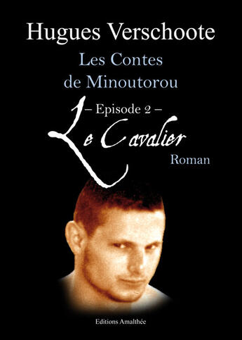 Couverture du livre « Les contes de Minoutorou épisode 2 ; le cavalier » de Hugues Verschoote aux éditions Amalthee