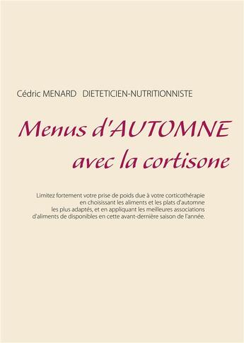 Couverture du livre « Menus d'automne avec la cortisone » de Cedric Menard aux éditions Books On Demand