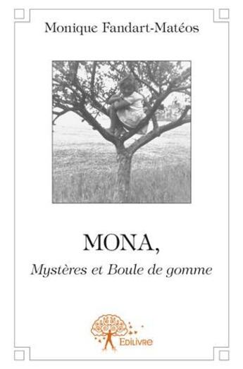 Couverture du livre « Mona, mystères et boule de gomme » de Monique Fandart-Mate aux éditions Edilivre