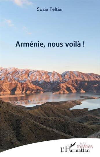 Couverture du livre « Arménie, nous voilà ! » de Suzie Peltier aux éditions L'harmattan