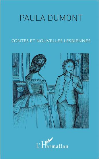 Couverture du livre « Contes et nouvelles lesbiennes » de Paula Dumont aux éditions L'harmattan