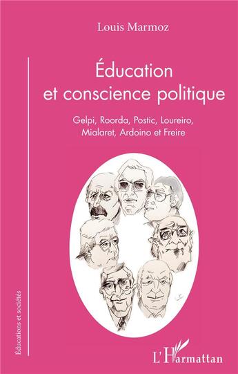 Couverture du livre « Éducation et conscience politique ; Gelpi, Roorda, Postic, Loureiro, Mialaret, Ardoino et Freire » de Louis Marmoz aux éditions L'harmattan