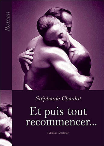 Couverture du livre « Et puis tout recommencer... » de Stephanie Chaulot aux éditions Amalthee