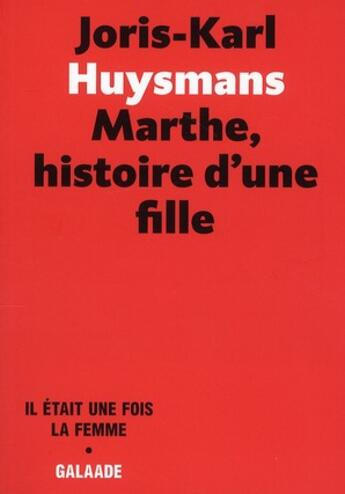 Couverture du livre « Marthe, histoire d'une fille » de Joris-Karl Huysmans aux éditions Galaade