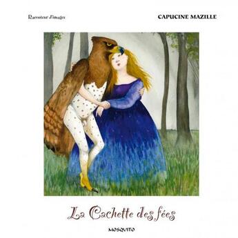 Couverture du livre « La cachette des fées » de Capucine Mazille aux éditions Mosquito