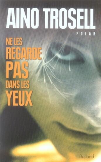 Couverture du livre « Ne les regarde pas dans les yeux » de Trosell A aux éditions Balland