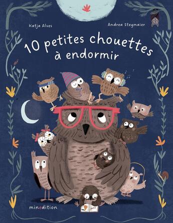 Couverture du livre « 10 petites chouettes à endormir » de Katja Alves et Andrea Stegmaier aux éditions Mineditions