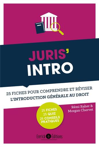 Couverture du livre « Juris'intro ; 25 fiches pour comprendre et réviser l'introduction générale au droit » de Remi Raher et Morgan Chervet aux éditions Enrick B.