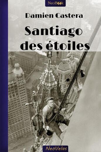 Couverture du livre « Santiago des étoiles » de Damien Castera aux éditions Neobook