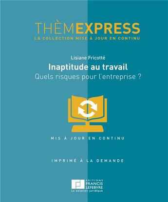 Couverture du livre « Inaptitude au travail ; quels risques pour l'entreprise ? » de Lisiane Fricotte aux éditions Lefebvre