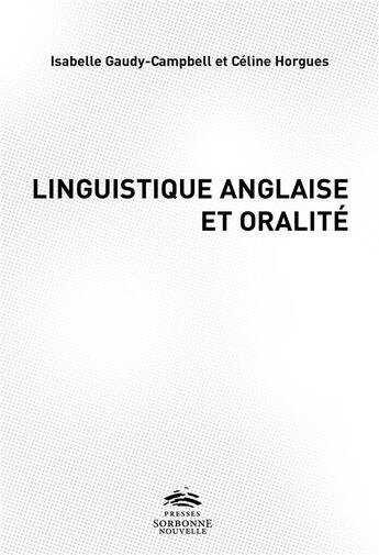 Couverture du livre « Linguistique anglaise et oralite : vers une approche integree » de Gaudy-Campbell aux éditions Presses De La Sorbonne Nouvelle