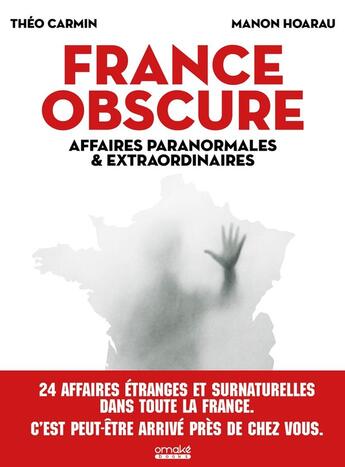 Couverture du livre « France obscure : affaires paranormales et extraordinaires » de Sylartichot et Manon Hoarau aux éditions Omake Books