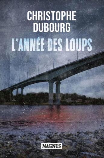 Couverture du livre « L'année des loups » de Christophe Dubourg aux éditions Magnus