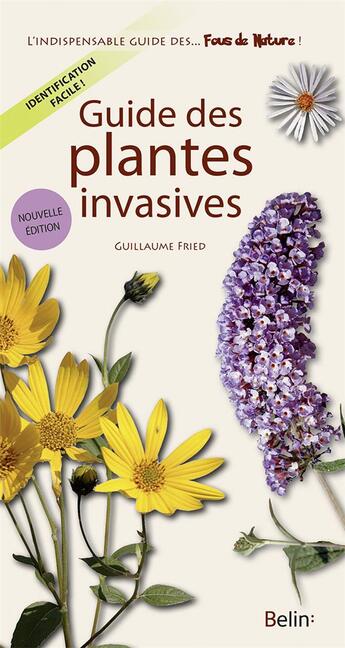 Couverture du livre « Guide des plantes invasives (édition 2017) » de Guillaume Fried aux éditions Belin