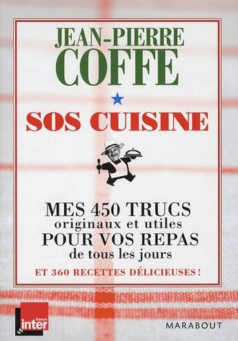 Couverture du livre « SOS cuisine ; mes 450 trucs originaux et utiles pour vos repas de tous les jours » de Jean-Pierre Coffe aux éditions Marabout