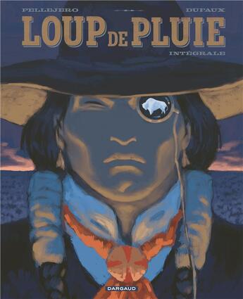 Couverture du livre « Loup de Pluie ; intégrale Tome 1 et Tome 2 » de Jean Dufaux et Ruben Pellejero aux éditions Dargaud