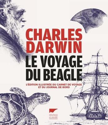 Couverture du livre « Le voyage du Beagle ; l'édition illustrée du carnet de voyage et du journal de bord » de Charles Darwin aux éditions Delachaux & Niestle