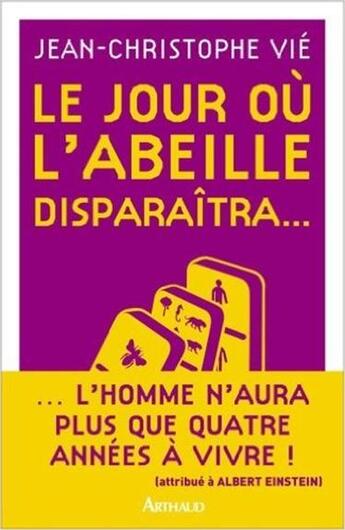 Couverture du livre « Le jour où l'abeille disparaîtra... » de Vie Jean-Christophe aux éditions Arthaud