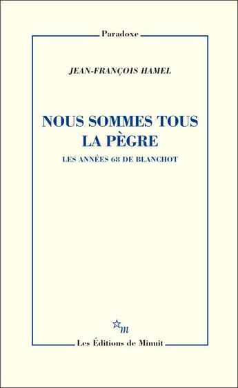 Couverture du livre « Nous sommes tous la pègre ; les années 68 de Blanchot » de Jean-Francois Hamel aux éditions Minuit