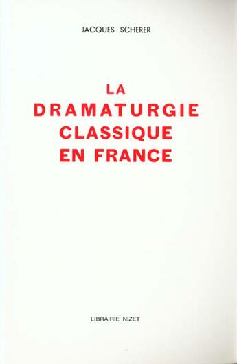 Couverture du livre « Dramaturgie classique » de Jacques Scherer aux éditions Nizet