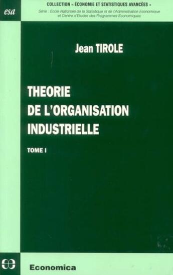 Couverture du livre « THEORIE DE L'ORGANISATION INDUSTRIELLE T1 » de Jean Tirole aux éditions Economica